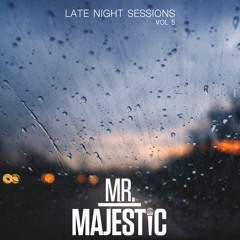 Late Night Sessions - Volume 5 - Mr.Majestic