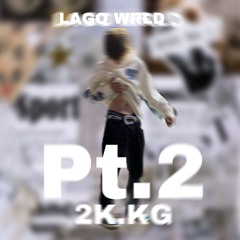 LAGO WRLD PT.2