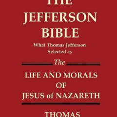 [Access] EPUB 🧡 THE JEFFERSON BIBLE What Thomas Jefferson Selected as the Life and M