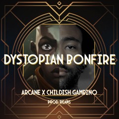 Dystopian Bonfire (Arcane x Childish Gambino Remix) [prod. Beans]