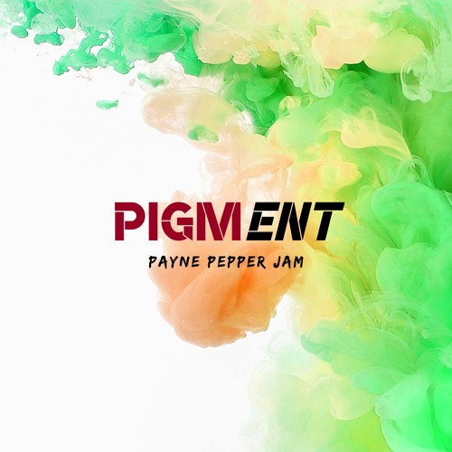 Stream Pigment by payne pepper jam | Listen online for free on SoundCloud