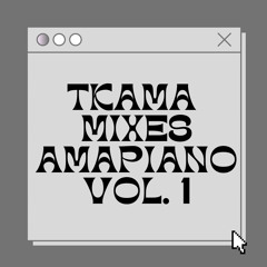 TKAMA MIXES AMAPIANO VOL. 1
