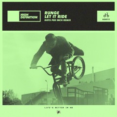 Let It Ride (Dots Per Inch Remix)