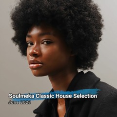 Soulmeka Classic House Selection June 2023 By Uzi