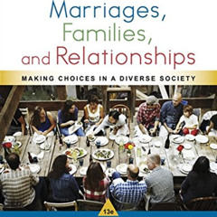 free EBOOK 📒 Marriages, Families, and Relationships: Making Choices in a Diverse Soc
