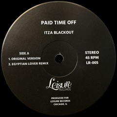 𝖕𝖗𝖊𝖒𝖎𝖊𝖗𝖊#002 📢 Paid Time Off - Itza Blackout (Egyptian Lover Remix) [Leisure Records]