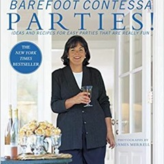 Books⚡️Download❤️ Barefoot Contessa Parties! Ideas and Recipes for Easy Parties That Are Really Fun