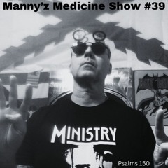 Manny'z Medicine Show #39 April 14th, 2024'