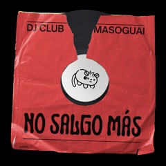 NO SALGO MÁS by MASOGUAI