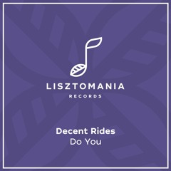 PREMIERE: Decent Rides - Do You [Lisztomania Records]