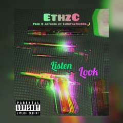 EthzC - Listen-Look [Prod. LuNrThaThuGGr🌙]
