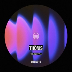 Thönis - Thug Style - (OTBD010)