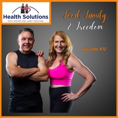 EP 472: Discussing Food, Family and Freedom with Shawn & Janet Needham R. Ph.