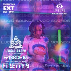 Lucid Radio (((EPISODE 83))) ft Letty B (Afro House, UK Funky, Jungle, Future Beats, Edits)