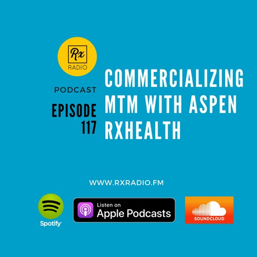 Stream episode Episode 117 - Commercializing MTM with Aspen RxHealth by Rx  Radio: Pharmacy's Podcast podcast | Listen online for free on SoundCloud