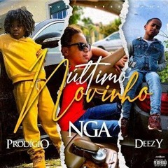 Prodígio Feat. NGA & Deezy - Último Novinho