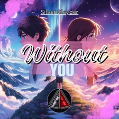 Silver Bleyder - Without You (Remix) [Melodic Dubstep]