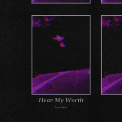 Hear My Worth