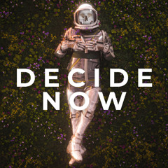 Decide Now