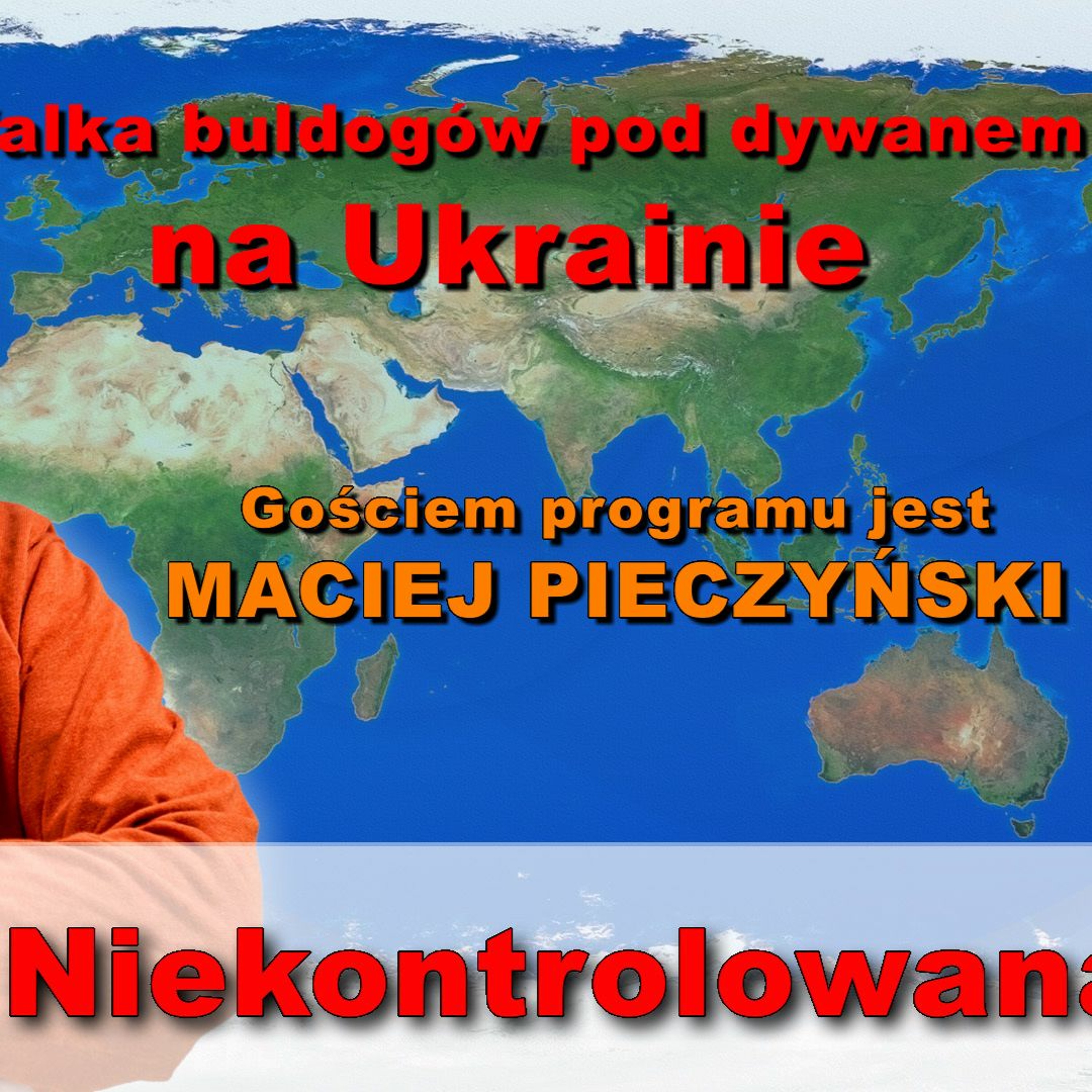 Buldogi pod dywanem na Ukrainie. Maciej Pieczyński w "Rozmowie Niekontrolowanej" episode artwork