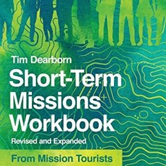 [GET] PDF EBOOK EPUB KINDLE Short-Term Missions Workbook: From Mission Tourists to Gl