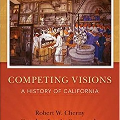 Books⚡️Download❤️ Competing Visions: A History of California Complete Edition