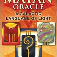 [ACCESS] PDF 📫 The Mayan Oracle: A Galactic Language of Light by Ariel Spilsbury,Mic