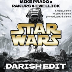 Mike Prado x Rakurs & Ewellick - Star Wars (Darish Edit)