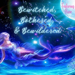 "BEWITCHED, BOTHERED, & BEWILDERED" (Feat. Vocals By Rosie - Cover)