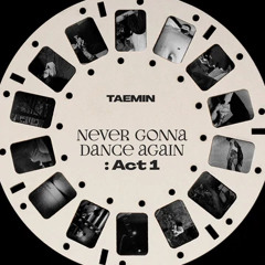 Never Gonna Dance Again: Act 1 [Full Album]