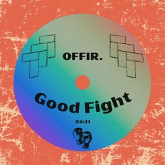 OFFIR. - Good Fight