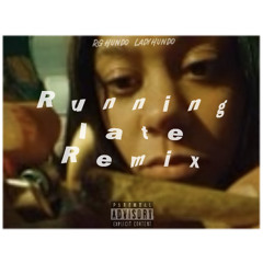 Running Late Remix - RG Hundo ft. LadyHundo