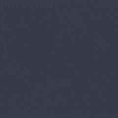 All’s Fair But Love Is Lost (Demo)