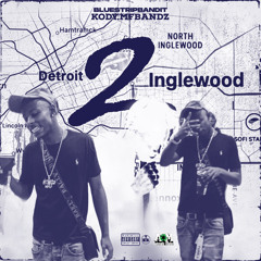 Detroit To Inglewood Ft. Bluestripzbandit