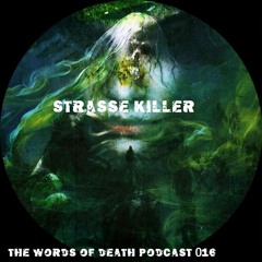 Strasse Killer - The Words Of Death Podcast 016