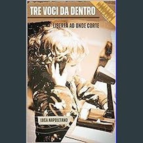 ebook read [pdf] 📖 TRE VOCI DA DENTRO: Libertà ad onde corte (Italian Edition) Read online