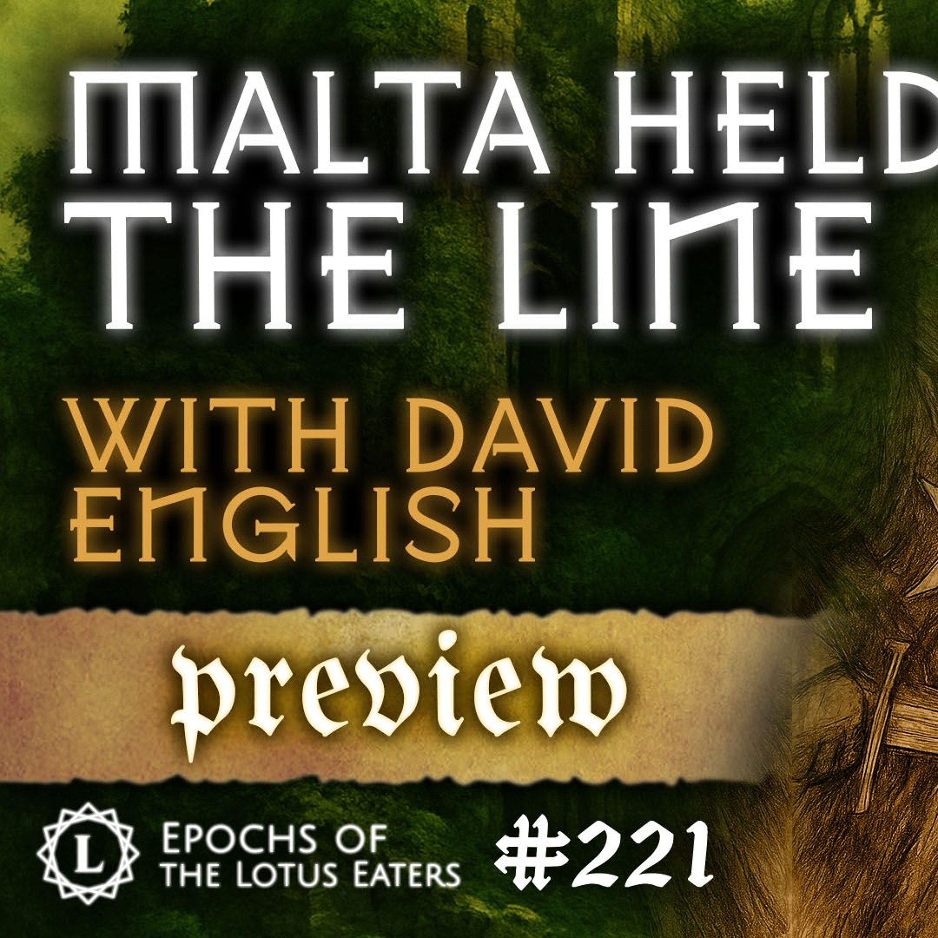 PREVIEW: Epochs #221 | The Siege of Malta with David English