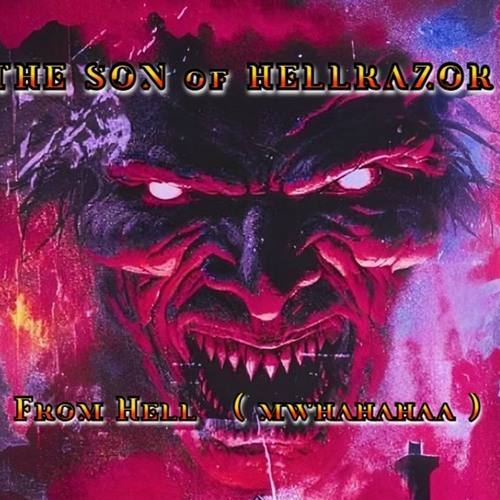 THE SON of HELLRAZOR ... From Hell  mwhahaha   ( extended mix )