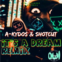 A - Kydos & Shotcut - It's A Dream Remix [FREE DOWNLOAD]