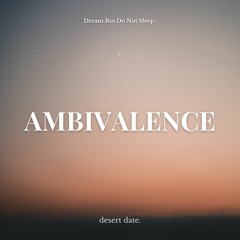 desert date. - ambivalence