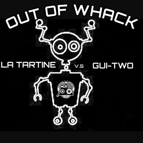 - Out Of Whack -  ( V.S La Tartine )  Out On Tekno Trip 07