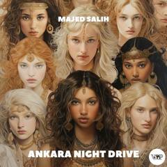 𝐏𝐑𝐄𝐌𝐈𝐄𝐑𝐄: Majed Salih - Ankara Night Drive [Camel VIP Records]