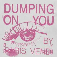 Dumping On You