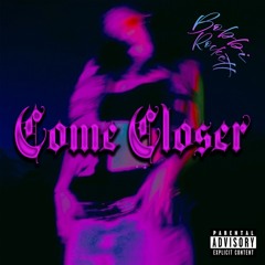 Come Closer