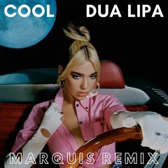 Dua Lipa - Cool (Marquis Remix)