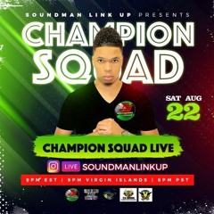 Champion Squad 8/20 (Soundman Link Up )