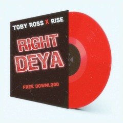 TOBY ROSS & RISE - RIGHT DEYA (FREE DL)