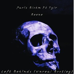 Paris Blohm ft Tyler Renee - Left Behind (Unreal Bootleg) Free Download