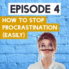How To Stop Procrastinating (Easily)