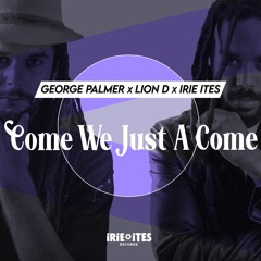 George Palmer & Lion D & Irie Ites - Come We Just A Come (Evidence Music)